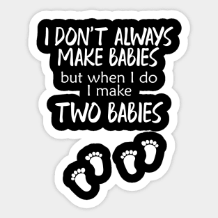 Pregnancy - I make two babies Sticker